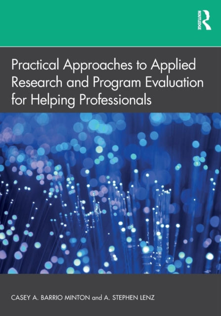 Book cover of: Practical Approaches to Applied Research and Program Evaluation for Helping Professionals. By: Casey A. Barrio Minton