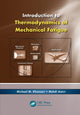 Book cover of: Introduction to Thermodynamics of Mechanical Fatigue. By: Michael M. Khonsari