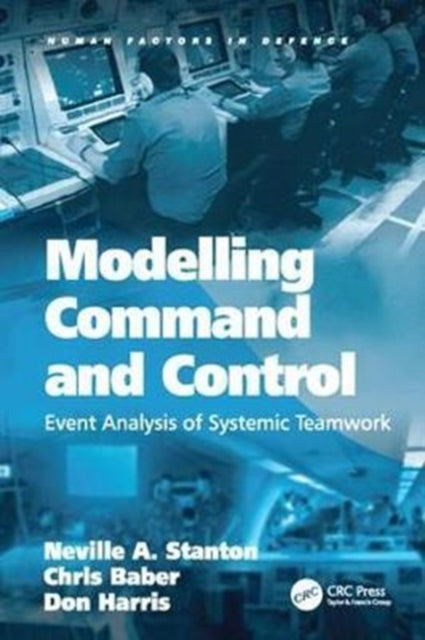 Book cover of: Modelling Command and Control. By: Neville A. Stanton