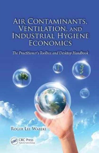 Book cover of: Air Contaminants, Ventilation, and Industrial Hygiene Economics. By: Roger Lee Wabeke