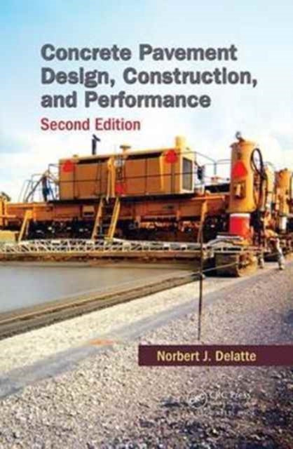 Book cover of: Concrete Pavement Design, Construction, and Performance. By: Norbert J. Delatte
