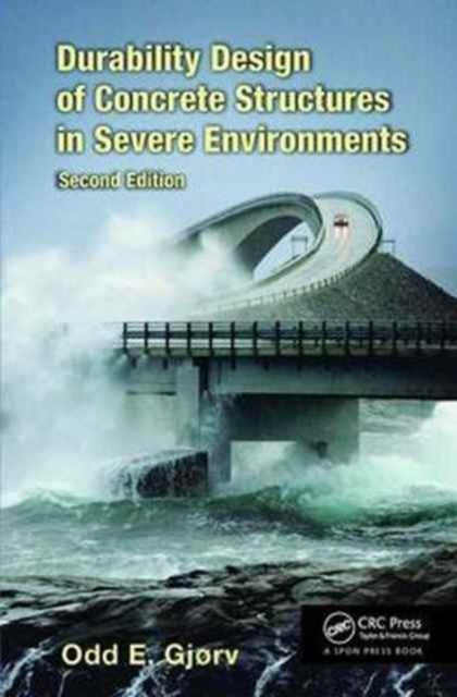 Book cover of: Durability Design of Concrete Structures in Severe Environments. By: Odd E. Gjørv