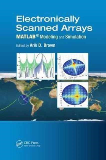 Book cover of: Electronically Scanned Arrays MATLAB® Modeling and Simulation. By: Arik D. Brown