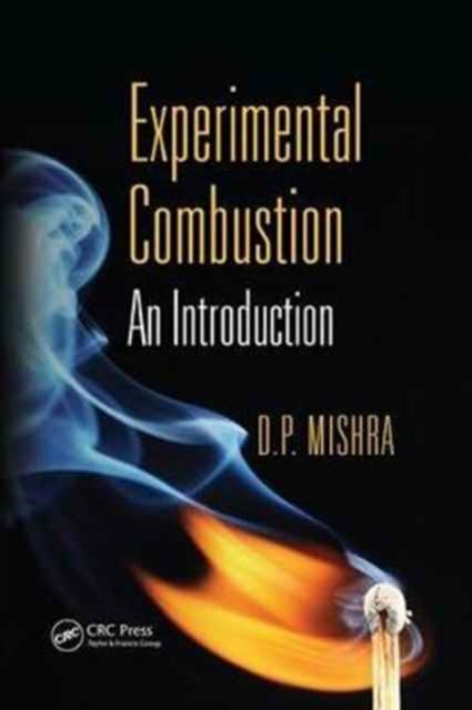 Book cover of: Experimental Combustion. By: D.P. Mishra