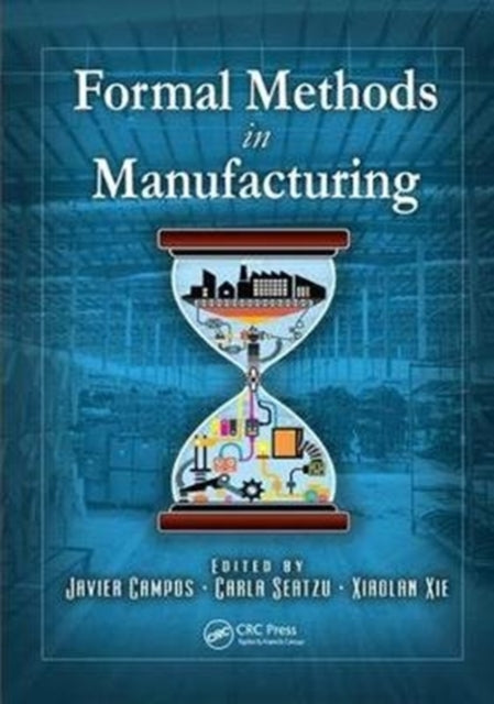 Book cover of: Formal Methods in Manufacturing. By: Javier Campos