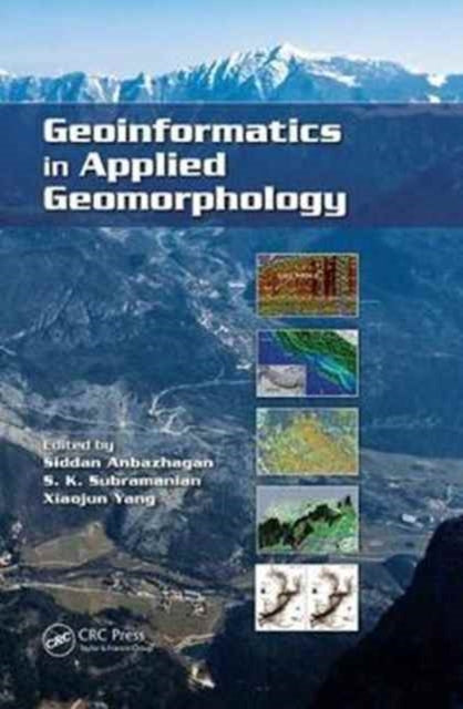 Book cover of: Geoinformatics in Applied Geomorphology. By: Siddan Anbazhagan