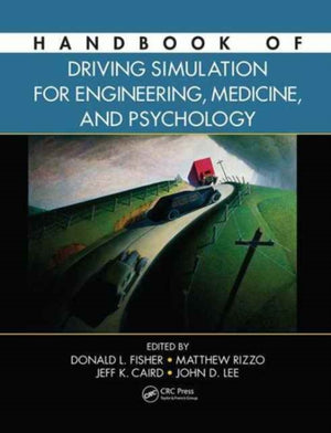 Handbook of Driving Simulation for Engineering, Medicine, and Psychology