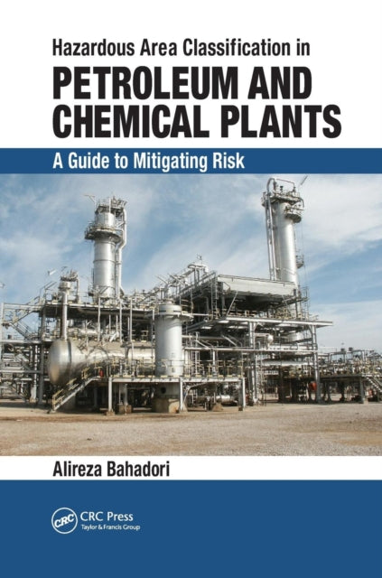 Book cover of: Hazardous Area Classification in Petroleum and Chemical Plants. By: Alireza Bahadori