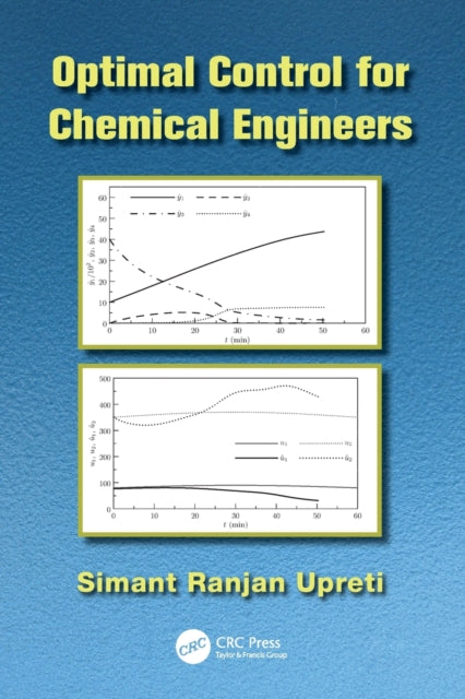 Book cover of: Optimal Control for Chemical Engineers. By: Simant Ranjan Upreti