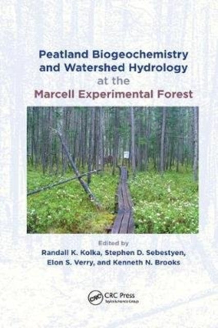 Book cover of: Peatland Biogeochemistry and Watershed Hydrology at the Marcell Experimental Forest. By: Randall Kolka