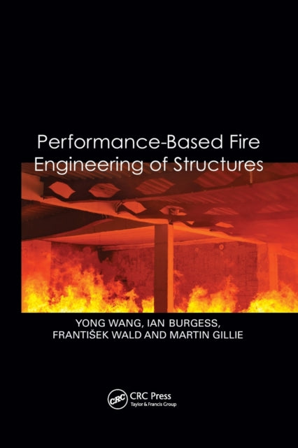 Book cover of: Performance-Based Fire Engineering of Structures. By: Yong Wang