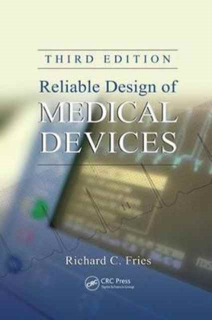 Book cover of: Reliable Design of Medical Devices. By: Richard C. Fries