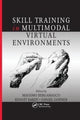 Book cover of: Skill Training in Multimodal Virtual Environments. By: Massîmo Bergamasco