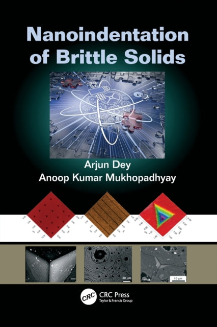 Book cover of: Nanoindentation of Brittle Solids. By: Arjun Dey