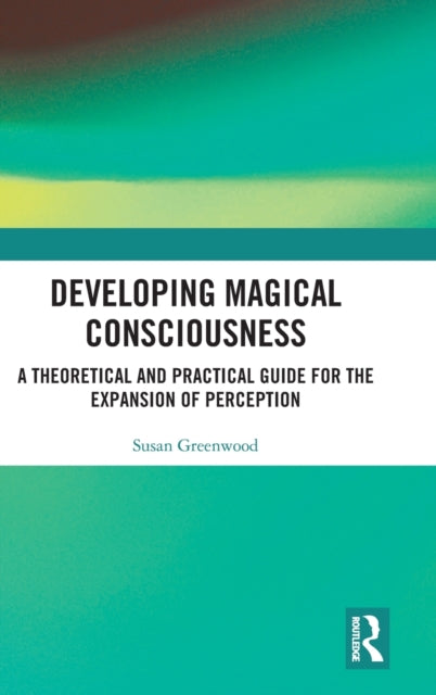 Book cover of: Developing Magical Consciousness. By: Susan E. J. Greenwood
