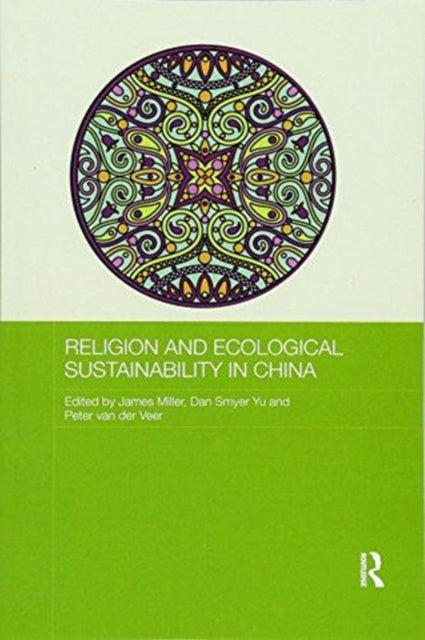 Book cover of: Religion and Ecological Sustainability in China. By: James Miller