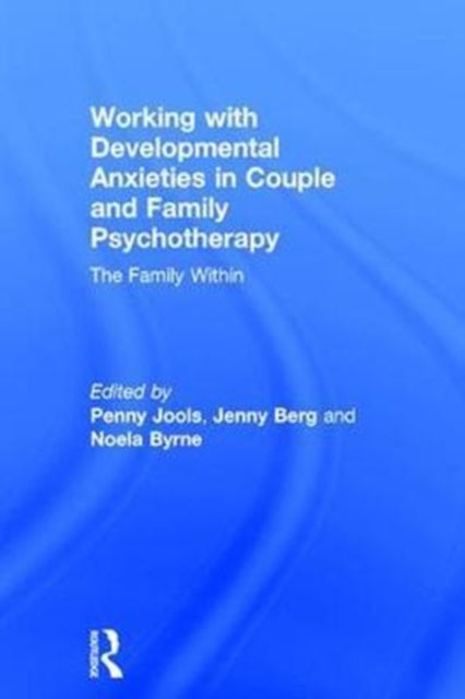 Book cover of: Working with Developmental Anxieties in Couple and Family Psychotherapy. By: Penny Jools