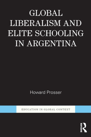 Global Liberalism and Elite Schooling in Argentina