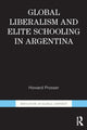 Book cover of: Global Liberalism and Elite Schooling in Argentina. By: Howard Prosser