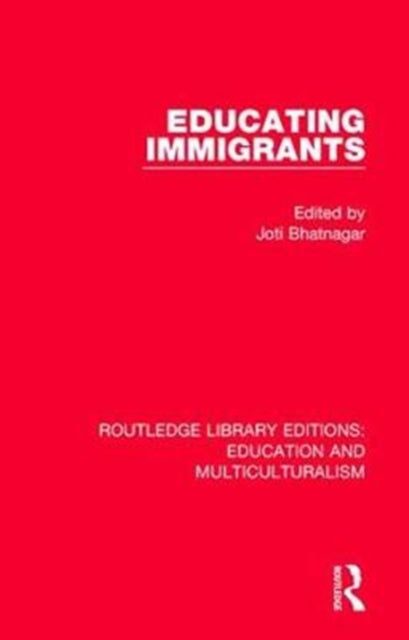 Book cover of: Educating Immigrants. By: Joti Bhatnagar