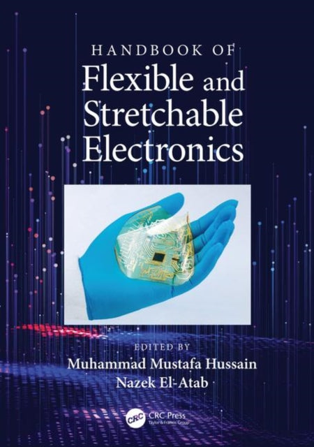 Book cover of: Handbook of Flexible and Stretchable Electronics. By: Muhammad M. Hussain