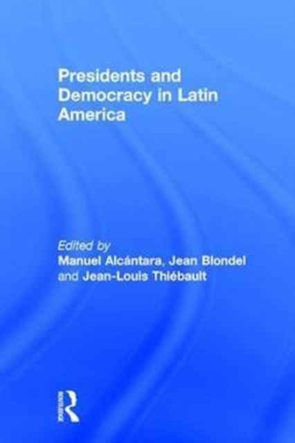 Book cover of: Presidents and Democracy in Latin America. By: Manuel Alcántara