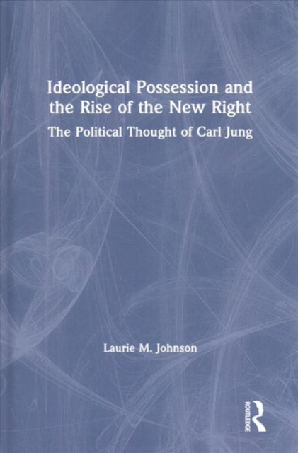 Book cover of: Ideological Possession and the Rise of the New Right. By: Laurie Johnson