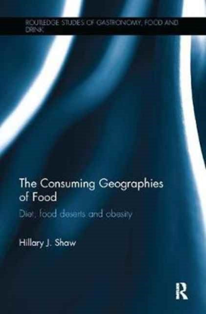 Book cover of: Consuming Geographies of Food. By: Hillary J. Shaw