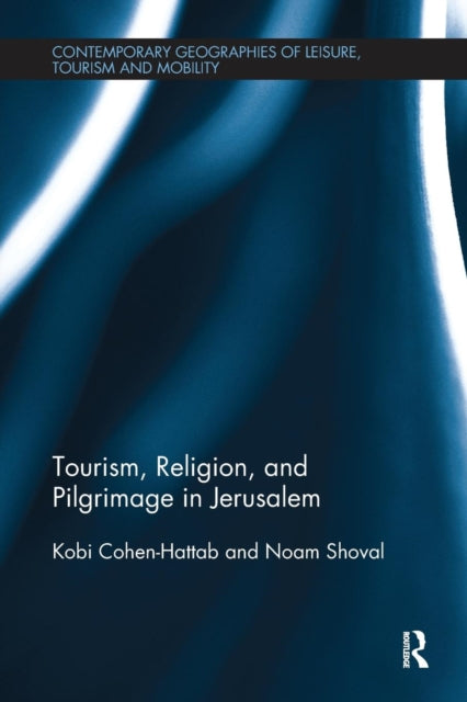 Book cover of: Tourism, Religion and Pilgrimage in Jerusalem. By: Kobi Cohen-Hattab