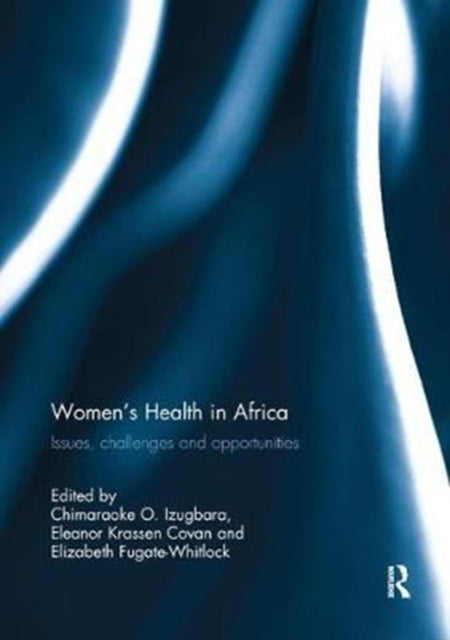 Book cover of: Women's Health in Africa. By: Chimaraoke O. Izugbara