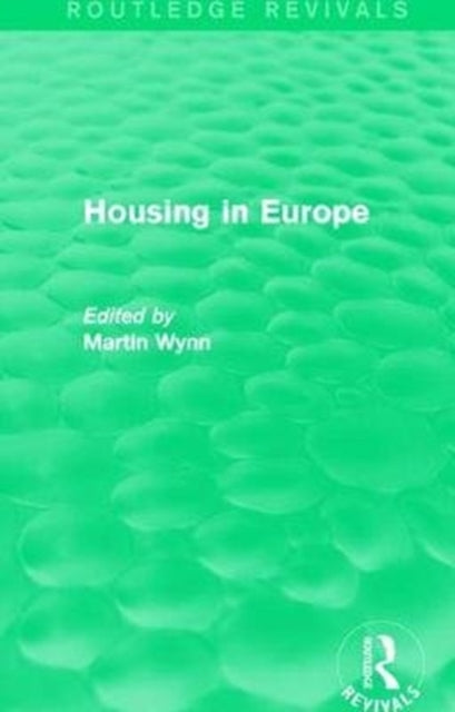 Book cover of: Routledge Revivals: Housing in Europe (1984). By: Martin Wynn