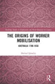 Book cover of: Origins of Worker Mobilisation. By: Michael Quinlan
