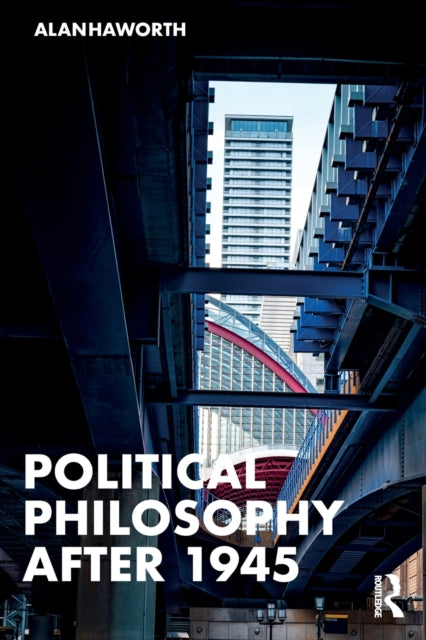 Book cover of: Political Philosophy After 1945. By: Alan Haworth