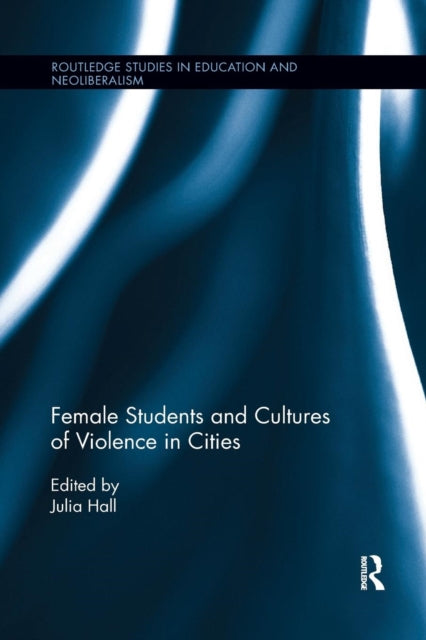 Book cover of: Female Students and Cultures of Violence in Cities. By: Julia Hall