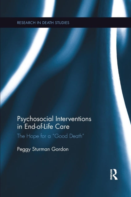 Book cover of: Psychosocial Interventions in End-of-Life Care. By: Peggy Sturman Gordon