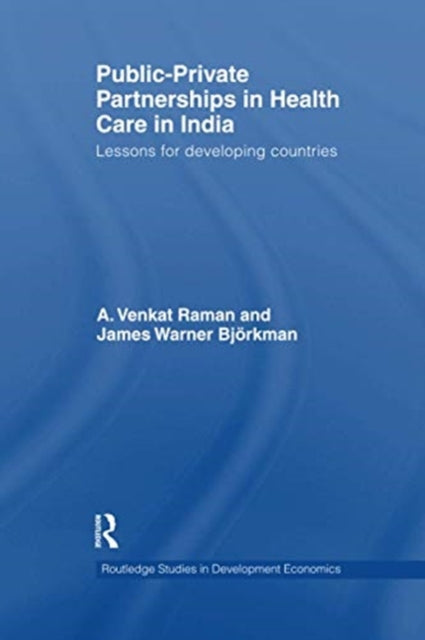 Book cover of: Public-Private Partnerships in Health Care in India. By: A. Venkat Raman