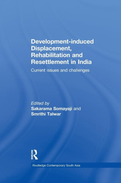Book cover of: Development-induced Displacement, Rehabilitation and Resettlement in India. By: Sakarama Somayaji