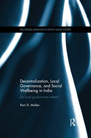 Decentralization, Local Governance, and Social Wellbeing in India