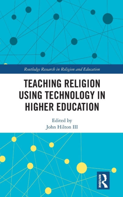 Book cover of: Teaching Religion Using Technology in Higher Education