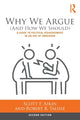Book cover of: Why We Argue (And How We Should). By: Scott Aikin