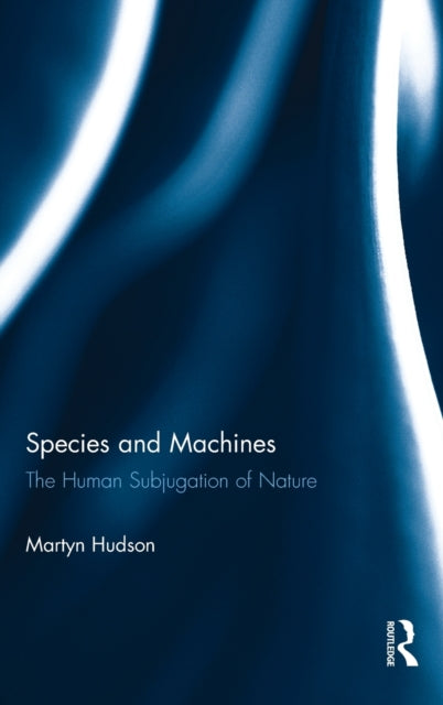 Book cover of: Species and Machines. By: Martyn Hudson