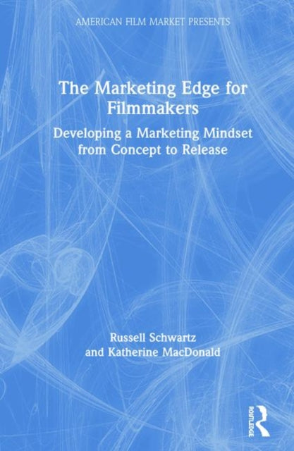 Book cover of: Marketing Edge for Filmmakers: Developing a Marketing Mindset from Concept to Release. By: Russell Schwartz