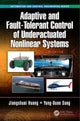 Book cover of: Adaptive and Fault-Tolerant Control of Underactuated Nonlinear Systems. By: Jiangshuai Huang