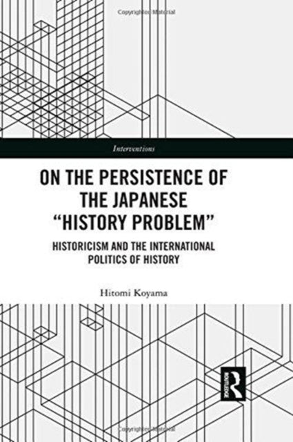 Book cover of: On the Persistence of the Japanese History Problem. By: Hitomi Koyama