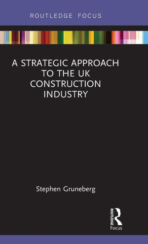 A Strategic Approach to the UK Construction Industry