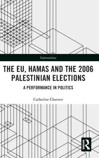 Book cover of: EU, Hamas and the 2006 Palestinian Elections. By: Catherine Charrett