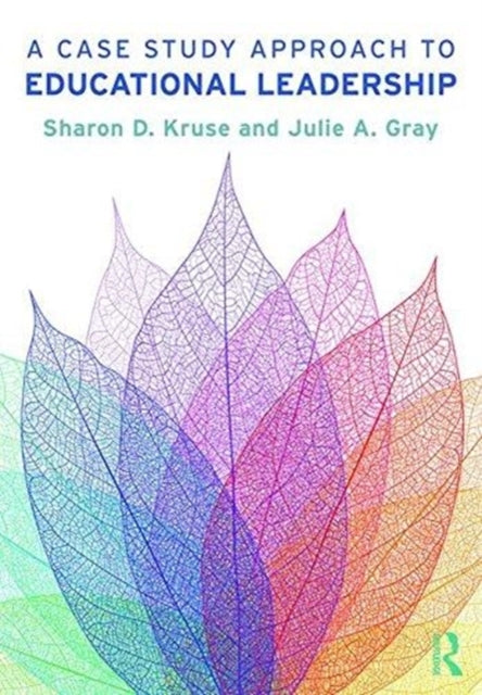 Book cover of: Case Study Approach to Educational Leadership. By: Sharon D. Kruse