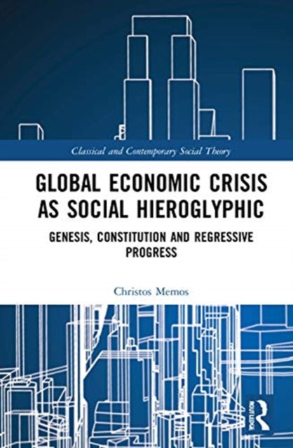 Book cover of: Global Economic Crisis as Social Hieroglyphic. By: Christos Memos
