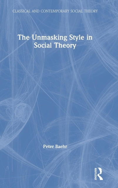 The Unmasking Style in Social Theory