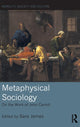 Book cover of: Metaphysical Sociology. By: Sara James